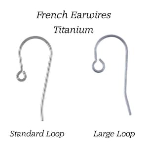 Titanium French Earwires: USA Made Large & Standard Loop Hypoallergenic