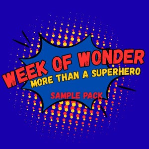 Pode incluir: Gráfico em estilo de banda desenhada sobre fundo azul. O texto "WEEK OF WONDER" é vermelho, com contorno preto e inclinado. Abaixo, em amarelo, está "MORE THAN A SUPERHERO". As palavras "SAMPLE PACK" estão na parte inferior.