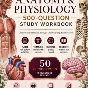 May include: An Anatomy & Physiology 500-Question Study Workbook with a cream background. It features illustrations of a muscular system, a human skeleton, a heart, and a brain. Text includes 500 high-quality questions, 13 major body systems, and 50 pages.