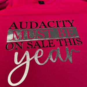 Audacity On Sale This Year Shirt, Funny Black Girl Tee, Bold Statement Shirt, Melanin Humor T-Shirt, Confidence Tee for Women