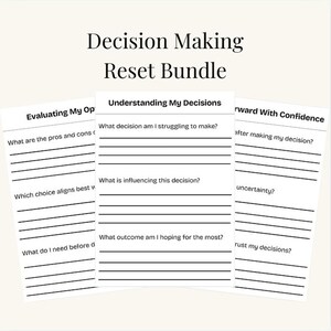 May include: A Decision Making Reset Bundle featuring three white worksheets with black text. The center page is titled Understanding My Decisions and includes prompts with lines for writing. The side pages show Evaluating My Options and Forward With Confidence.