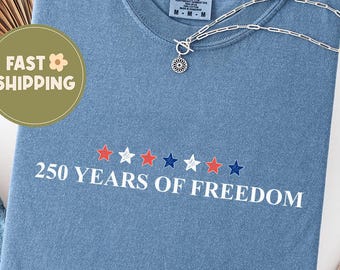 Comfort Colors 250 Years Of Freedom Shirt, USA 250 Anniversary Tee, Patriotic minimalist Shirt, 4th Of July Shirt, Patriotic stars Shirt