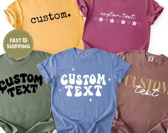 Comfort Colors® Custom Text Shirt, Personalized T-Shirt, Make Your Own Shirt, Custom Quote Tee, Your Custom Text, Personalized Gift Shirt