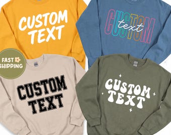 Custom Text Sweatshirt, Personalized Crewneck, Make Your Own Sweatshirt, Custom Quote Sweater, Your Custom Text, Personalized Gift Crewneck
