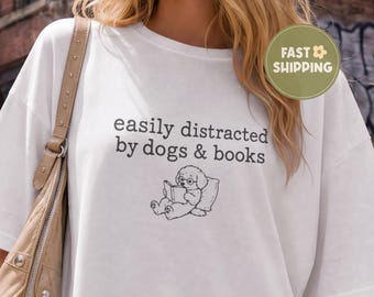 Comfort Colors® Easily Distracted By Dogs & Books Shirt, Funny Book Lover Tee, Dog Mom Reading Shirt, Librarian Gift, Bookish Tee