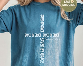 Comfort Colors Saved By Grace Shirt, Ephesians 2:8-9 Christian Cross Tee, Minimalist Bible Verse Shirt, Faith Christian Gift, God Lover Tee