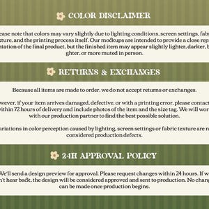 May include: An informational graphic on a striped olive green background featuring three white rounded rectangular text boxes. The text includes Color Disclaimer, Returns & Exchanges, and 24H Approval Policy, each marked with a small flower icon.