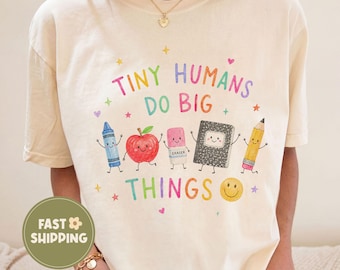 Comfort Colors® Tiny Humans Do Big Things Teacher Shirt, Cute Preschool Teacher Tee, Kindergarten Teacher Gift, Back To School