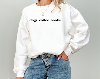 Dogs Coffee Books Sweatshirt – Book Lover Gift, Dog Mom Reading Sweater, Cozy Bookish Crewneck, Librarian & Dog Lover Shirt