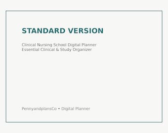May include: A digital planner titled "STANDARD VERSION" for Clinical Nursing School. The text also includes "Essential Clinical & Study Organizer" and the brand name "PennyandplansCo". The design features a teal border and text on a cream background.