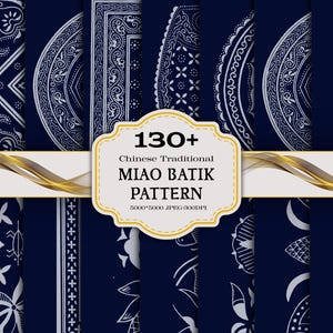 May include: A collection of dark blue digital papers featuring white intricate batik patterns. A central label displays the text 130+ Chinese Traditional MIAO BATIK PATTERN 5000*5000 JPEG-300DPI, overlaid on a white horizontal band with gold accents.