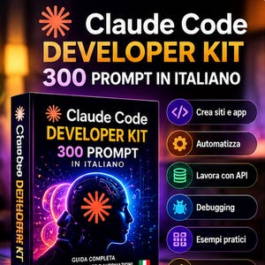 Claude Code Developer Kit | 300 Prompt in Italiano per Programmazione, Siti Web, App, API, Debugging e Automazioni | Guida PDF