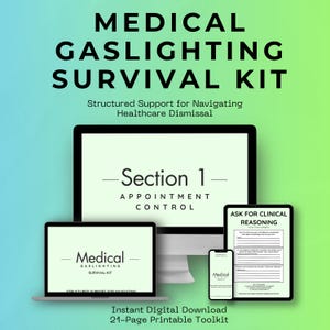 May include: A digital toolkit titled "Medical Gaslighting Survival Kit" displayed on a laptop, desktop, tablet, and phone. The toolkit includes a 21-page printable guide with sections on appointment control and clinical reasoning.