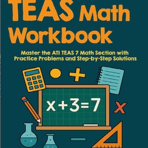 Może przedstawiać: Turkusowa okładka zeszytu ćwiczeń z tytułem "TEAS Math Workbook" w kolorze pomarańczowym. Okładka zawiera symbole matematyczne, kalkulator i równanie x+3=7. Tekst brzmi "Opanuj sekcję matematyczną ATI TEAS 7 z zadaniami praktycznymi i rozwiązaniami krok po kroku."