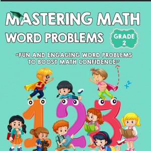 May include: A book cover titled "Mastering Math Word Problems Grade 2" with the text "Essential Concepts and Practice for Success!" and "Fun and Engaging Word Problems to Boost Math Confidence." The cover features the numbers 1, 2, and 3 with cartoon children.