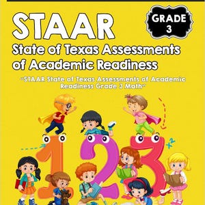 May include: A yellow book cover with the title "STAAR State of Texas Assessments of Academic Readiness" and the text "Grade 3." The cover features illustrations of children and the numbers 1, 2, and 3. The text "Essential Concepts and Practice for Success!" is at the top.