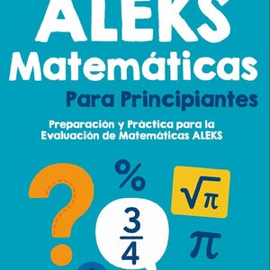Puede incluir: Una portada de libro turquesa con el título "ALEKS Matemáticas Para Principiantes" en blanco. La portada incluye símbolos matemáticos como un signo de interrogación, un signo de porcentaje y una fracción, con el nombre del autor en la parte inferior.
