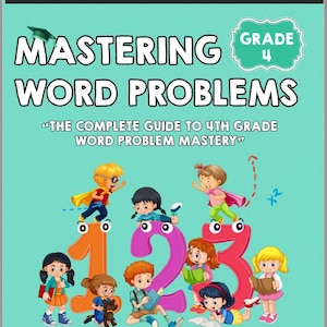 May include: A book cover titled "Mastering Word Problems" for Grade 4. The cover features the numbers 1, 2, and 3 with cartoon children interacting with them. The background is a light teal color, and the text "Essential Concepts and Practice for Success!" is at the top.