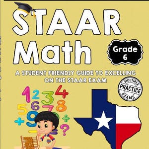 May include: A textbook cover for STAAR Math Grade 6. The cover features the title in large white letters, a cartoon illustration of a student with an abacus, and the Texas state flag. Includes the text "Essential Concepts and Practice for Success!"