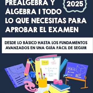 以下が含まれることがあります： 「PREÁLGEBRA Y ÁLGEBRA I TODO LO QUE NECESITAS PARA APROBAR EL EXAMEN」というタイトルのスペイン語の書籍カバーと2025年。カバーには、鉛筆、定規、ノートなど、数学のツールが描かれています。