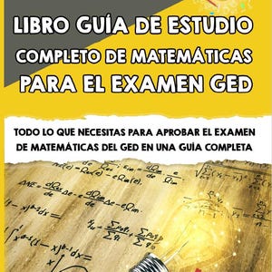 May include: A book cover with the title "LIBRO GUÍA DE ESTUDIO COMPLETO DE MATEMÁTICAS PARA EL EXAMEN GED" in white text on a yellow and black background. The cover also includes mathematical formulas and a glowing lightbulb illustration.