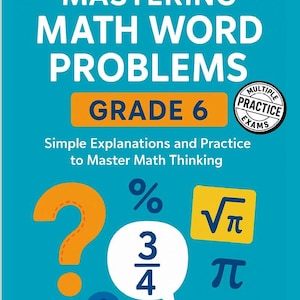 May include: A teal book cover with the title "MASTERING MATH WORD PROBLEMS" in white. The book is for Grade 6 and includes the text "Simple Explanations and Practice to Master Math Thinking." Various math symbols and a question mark are also displayed.