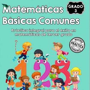 May include: A textbook cover titled "Matemáticas Básicas Comunes" with the text "Conceptos esenciales y práctica para el éxito!" and "Práctica integral para el éxito en matemáticas de tercer grado." The cover features colorful illustrations of children interacting with the numbers 1, 2, and 3.