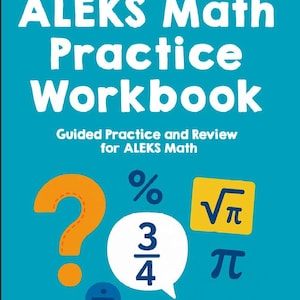 Może przedstawiać: Turkusowy zeszyt ćwiczeń zatytułowany "ALEKS Math Practice Workbook" z białym tekstem. Okładka zawiera żółty znak zapytania, symbole matematyczne i ułamek 3/4 w dymku. Nazwisko autora znajduje się na dole.