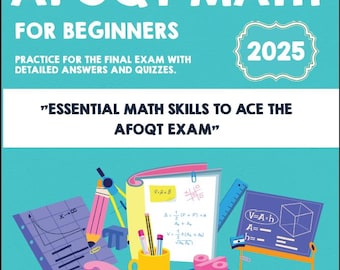 Könnte beinhalten: Ein türkisfarbener Buchumschlag mit dem Titel "AFOQT MATH FOR BEGINNERS" und dem Jahr 2025. Der Umschlag enthält Illustrationen von mathematischen Werkzeugen und Formeln. Der Text lautet "Practice for the final exam with detailed answers and quizzes."