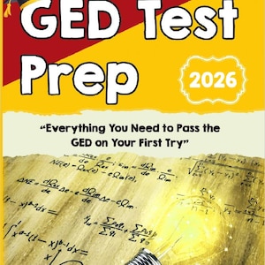 May include: The cover of a "GED Test Prep 2026" book, featuring a graduation cap graphic. The background is red and yellow, with the text "Everything You Need to Pass the GED on Your First Try". A lightbulb and equations are also shown.