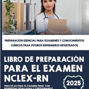 Puede incluir: Portada de libro con una enfermera y texto en español: "LIBRO DE PREPARACIÓN PARA EL EXAMEN NCLEX-RN 2025". La portada también incluye el texto "PREPARACIÓN ESENCIAL PARA EXÁMENES Y CONOCIMIENTOS CLÍNICOS PARA FUTUROS ENFERMEROS REGISTRADOS".