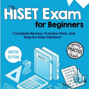 May include: A blue book cover titled "HISET Exam for Beginners 2026" with the text "Complete Review, Practice Tests, and Step-by-Step Solutions." The cover features math-related illustrations, including a calculator, books, and a speech bubble that says "MATH IS FUN."