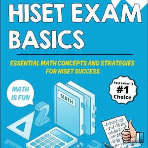 May include: A blue book cover with the title "HISET EXAM BASICS 2025" and the subtitle "ESSENTIAL MATH CONCEPTS AND STRATEGIES FOR HISET SUCCESS." The image includes math-related illustrations, a calculator, and the text "MATH IS FUN."