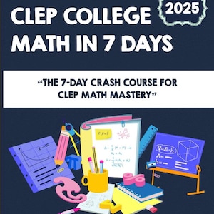 May include: A book cover with the title "CLEP COLLEGE MATH IN 7 DAYS" and the year "2025". The cover features illustrations of math tools, equations, and a yellow mug with pencils. The text "THE 7-DAY CRASH COURSE FOR CLEP MATH MASTERY" is also present.