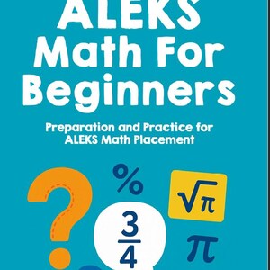 Może przedstawiać: Turkusowa okładka książki z białym tytułem "ALEKS Math For Beginners". Okładka zawiera symbole matematyczne, takie jak znak zapytania, znak procentu i ułamek. Widoczny jest również tekst "Preparation and Practice for ALEKS Math Placement".