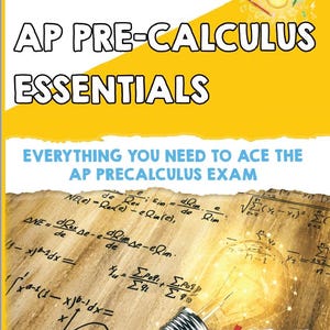 May include: A textbook cover titled "AP PRE-CALCULUS ESSENTIALS" with the tagline "EVERYTHING YOU NEED TO ACE THE AP PRECALCULUS EXAM." The background features mathematical equations and a glowing lightbulb. The author's name is Dr. Kyle Kavyany.