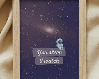 You Sleep I Watch - Cosmic Space Nursery Print | Digital Download | Galaxy Baby Room Wall Art | Sci Fi Nursery Decor