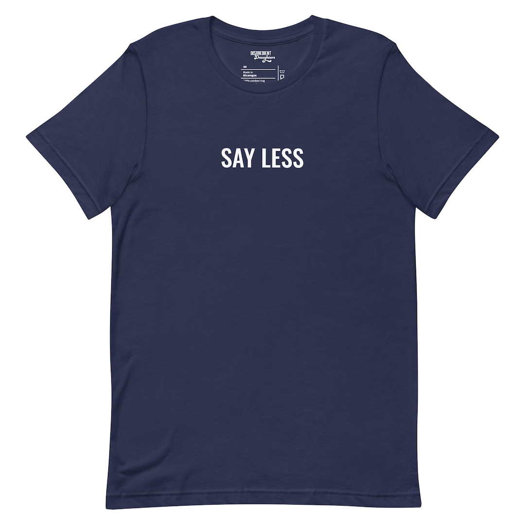 Say Less T-shirt in White Text - Etsy
