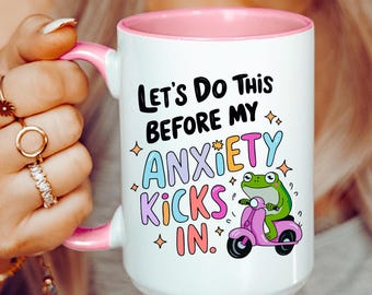 Let’s Do This Before My Anxiety Kicks In Shirt, Funny Frog Anxiety Coffee Mug, Relatable Mental Health Mug, Anxiety Cup, Funny Gift