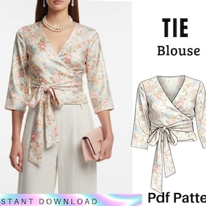 May include: A floral print wrap blouse with a tie closure. The blouse features a V-neckline and three-quarter sleeves. The image also includes a PDF pattern of the blouse. The words "TIE Blouse" and "INSTANT DOWNLOAD" are visible.