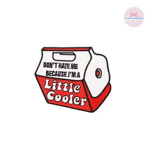 Don't Hate Me Because I'm a Little Cooler Patch, Funny Pun Embroidered Patch, Retro Cooler Iron On Badge, Sassy Jacket Decal