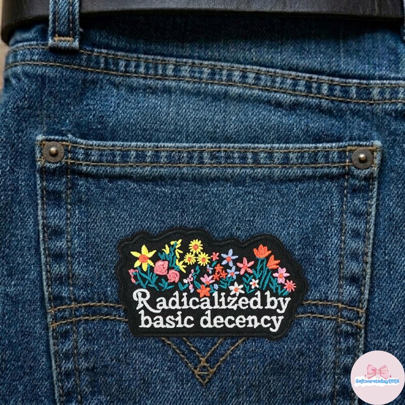 Radicalized by Basic Decency Patch, Floral Embroidered Iron On Patch, Social Justice Badge, Kindness Quote Gift, Aesthetic Flower Applique image 3