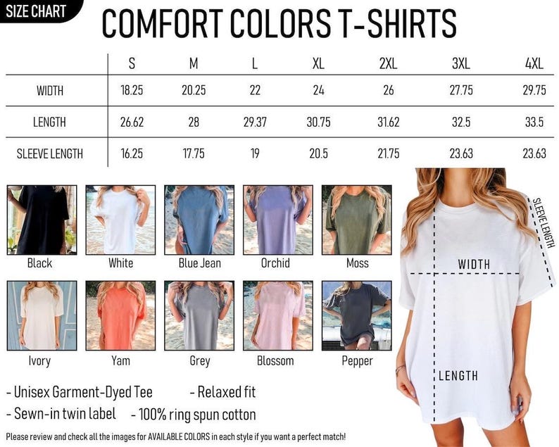 May include: Comfort Colors T-shirts size chart with measurements in inches for width, length, and sleeve length. Available colors include black, white, blue jean, orchid, moss, ivory, yam, grey, blossom, and pepper. Features a relaxed fit and is a unisex garment-dyed tee.