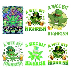 May include: A collection of six cartoon illustrations featuring anthropomorphic cannabis leaves with various accessories. Each design includes the text "A Wee Bit Highrish" in a playful font, with beer mugs and smoking accessories.