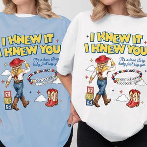 Comfort Colors I Knew It I Knew You Shirt, TS Jessie Cow Girl Toy Story Shirt, It's a Love Story, Baby Just Say Yes Tee, Toy Story 5 Shirt image 1