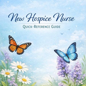 May include: A watercolor illustration featuring the text "New Hospice Nurse QUICK-REFERENCE GUIDE." The image includes an orange butterfly, a blue butterfly, white daisies, and purple lavender against a blue sky background.