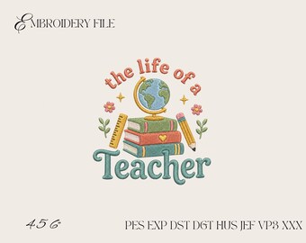 The Life of a Teacher Embroidery Design, Teacher Appreciation Machine Embroidery File PES DST EXP