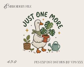 Just One More Plant Goose Embroidery Design, Funny Plant Lover Goose Machine Embroidery File, Gardening Goose