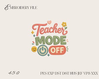 Teacher Mode Off Embroidery Design, Funny Teacher Summer Machine Embroidery File, Teacher Vacation