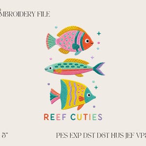May include: An embroidery file design featuring three colorful fish stacked vertically with small star and dot accents. The text reads EMBROIDERY FILE, REEF CUTIES, and 3 4 5 inches, with file formats PES, EXP, DST, DGT, HUS, JEF, VP3, and XXX listed below.